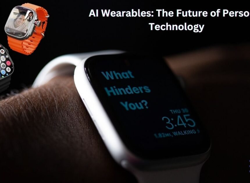 AI Wearables: The Future of Personal Technology