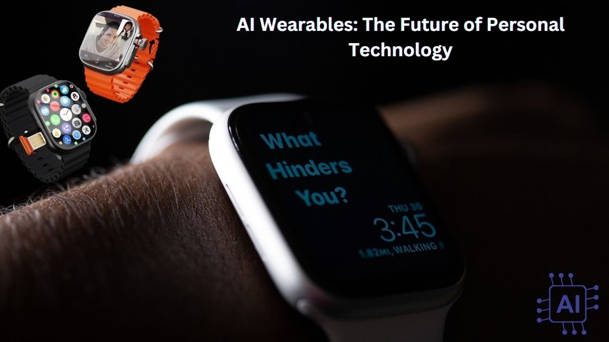 AI Wearables: The Future of Personal Technology