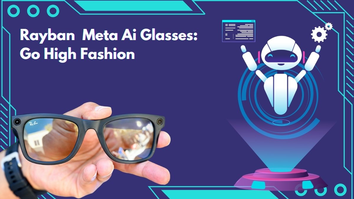 Rayban  Meta Ai Glasses: Go High Fashion 