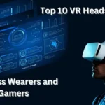 Top 10 VR Headsets 2025: for Glass Wearers and Gamers