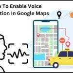 How to Enable Voice Commands in Google Maps