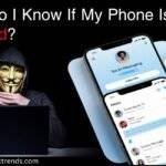 Easy Steps To Know Your Phone Is Being Tracked