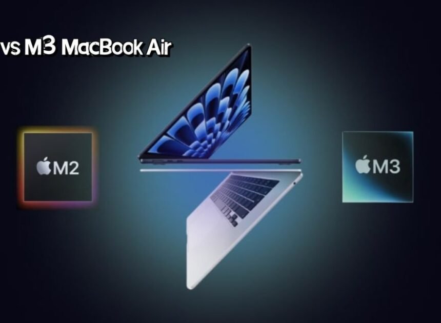M2 vs M3 MacBook Air: A comparison you should check before buying.