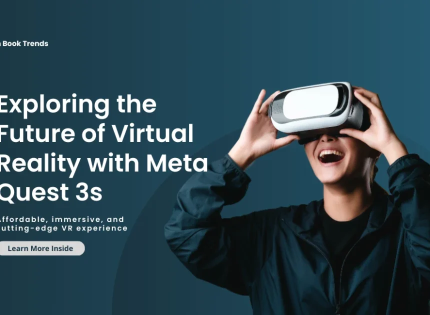 Meta Quest 3s: The Ultimate Budget-Friendly VR Headset for 2025