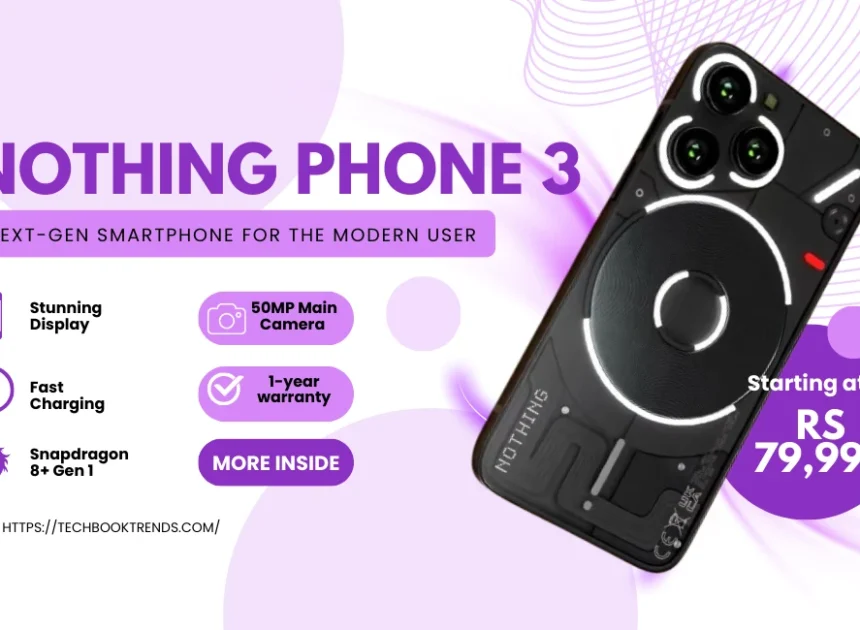 Nothing Phone 3: Discover What Sets the Latest Release Apart
