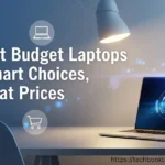 Best Budget Laptops: Top Picks That Won’t Break The Bank