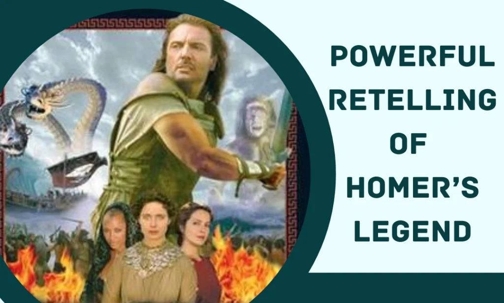 Poster of "The Odyssey" featuring a heroic man holding a sword in the center, mythical creatures like a sea serpent in the background, ships at sea, fire at the bottom, and three women standing in the foreground, with the text "Powerful Retelling of Homer’s Legend" on the right.