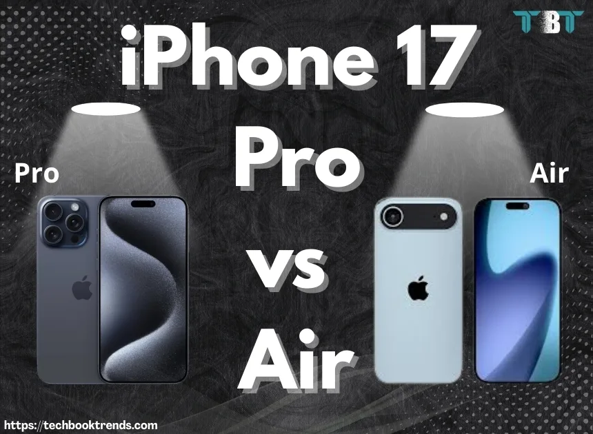 iPhone 17 Pro vs Air: A Complete Comparison