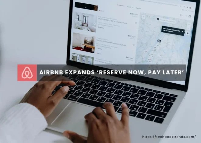 Airbnb Expands “Reserve Now, Pay Later”- Powerful New Flexible Booking Upgrade