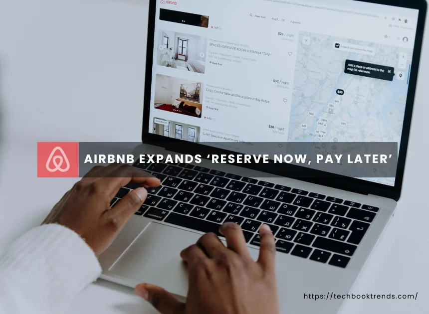 Airbnb Expands “Reserve Now, Pay Later”- Powerful New Flexible Booking Upgrade