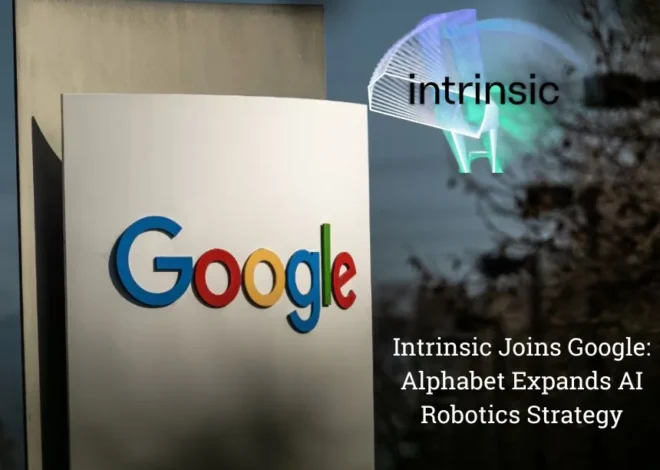 Alphabet-Owned Robotics Software Company Intrinsic Joins Google to Boost AI Automation