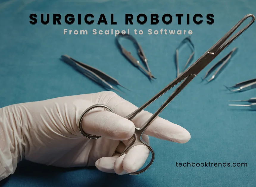 From Scalpel to Software: The UX Revolution Behind Surgical Robotics