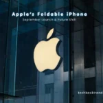 Apple’s Foldable iPhone: September Launch & Future Shift